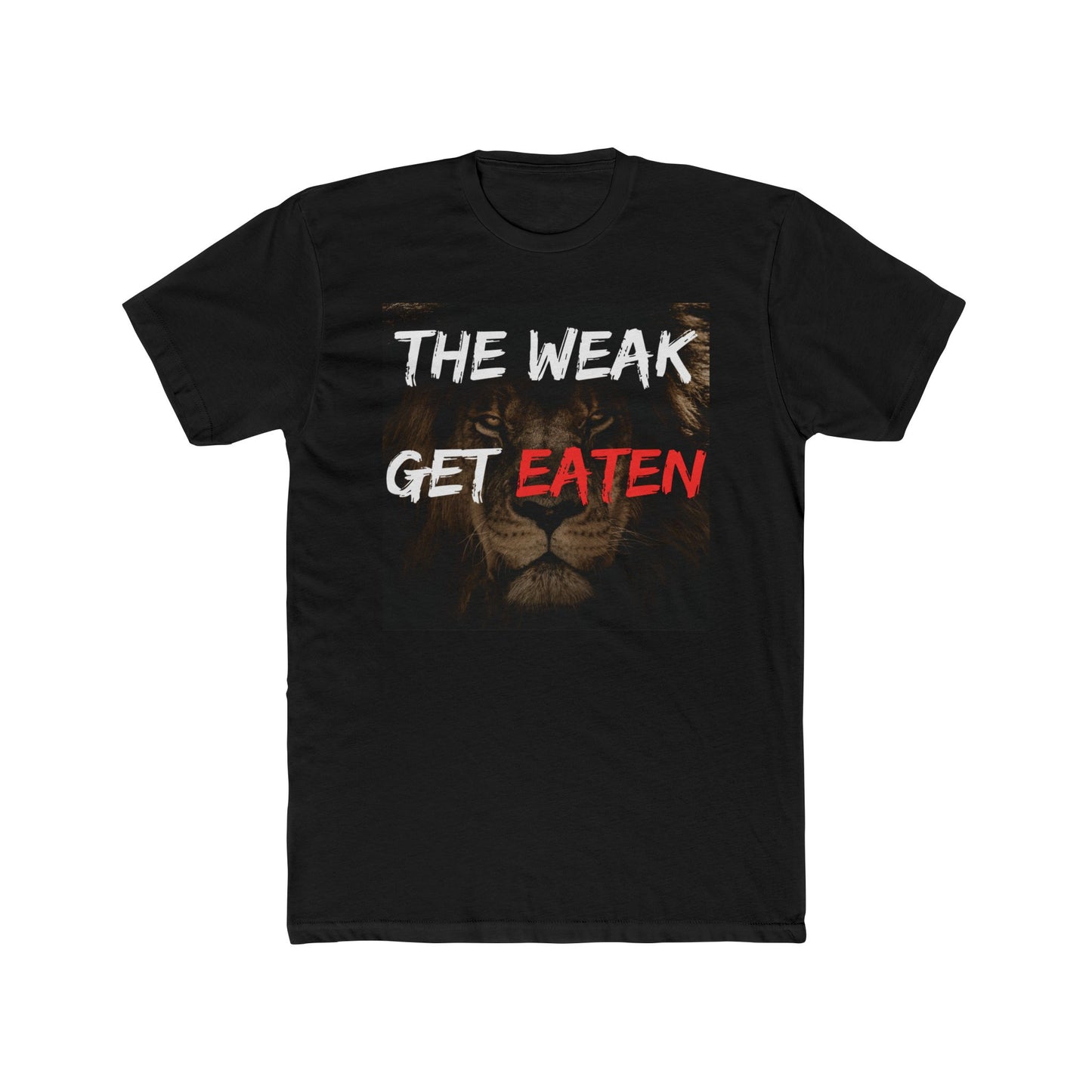 Motivational Unisex Cotton Crew Tee - "The Weak Get Eaten"