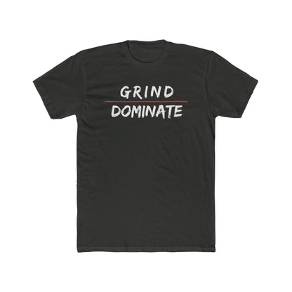 Grind Dominate Unisex Cotton Crew Tee - Motivational Graphic T-Shirt